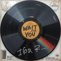 Wait For You