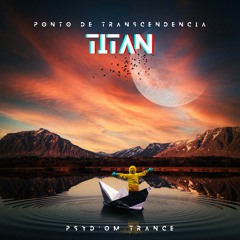 Titan Psytrance - Ponto De Transcendencia