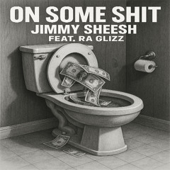 On Some Shit