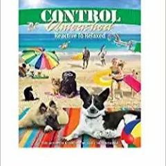 Books⚡️Download❤️ Control Unleashed Reactive To Relaxed Complete Edition