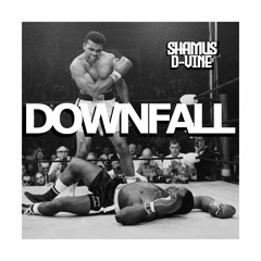 DOWNFALL ft. D-Vine