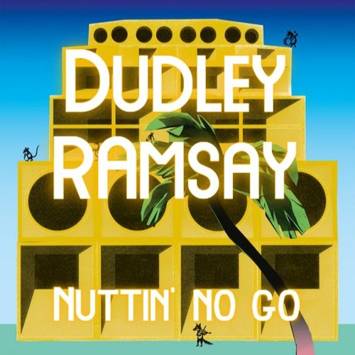 Stream NUTTIN NO GO (FREE DOWNLOAD) by DUDLEY RAMSAY Listen online for free on SoundCloud