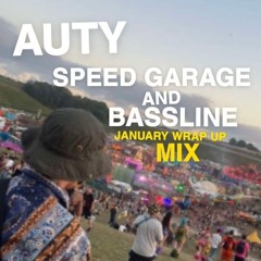 AUTY SPEED GARAGE & BASSLINE JAN 2K25 WRAP UP