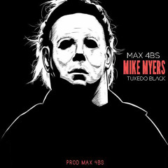 Max 4bs - Mike Myers feat. Tuxedo Black
