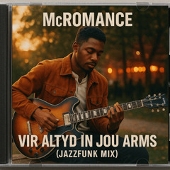 McRomance - Vir Altyd In Jou Arms(JazzFunk Mix)