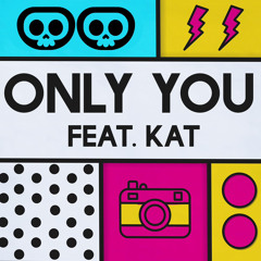 Only You (feat.Kat)