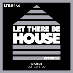 Archie B - Like I Love You [Let There Be House]