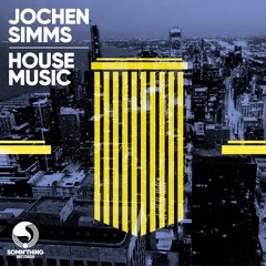 Jochen Simms - House Music (Radio) - Somn'thing Records