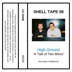 Shell Tape 08 - High Ground - "A Tale of Two Mixes"
