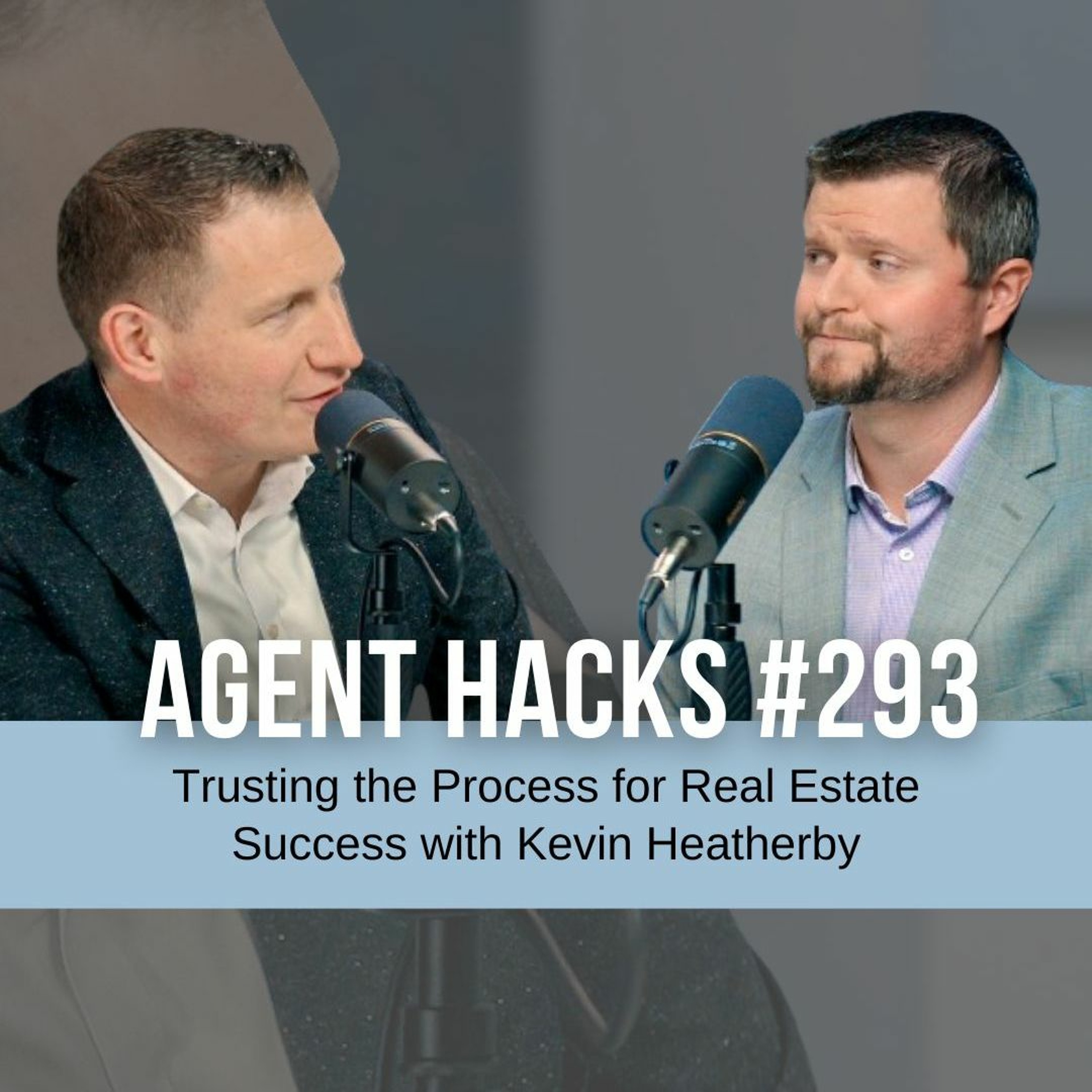 Trusting the Process for Real Estate Success with Kevin Heatherby- Agent Hacks 293 episode artwork