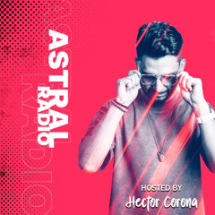 HECTOR CORONA - ASTRAL RADIO SHOW #083