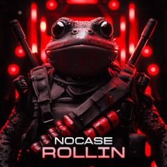 NOCASE - ROLLIN [FREE DOWNLOAD]