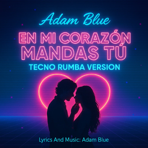 En Mi corazón Mandas Tú (Tecno Rumba Versión )