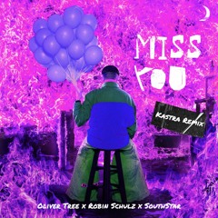Oliver Tree x Robin Schulz x Southstar - Miss You (Kastra Remix)