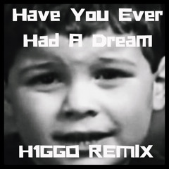 HAVE U EVER HAD A DREAM