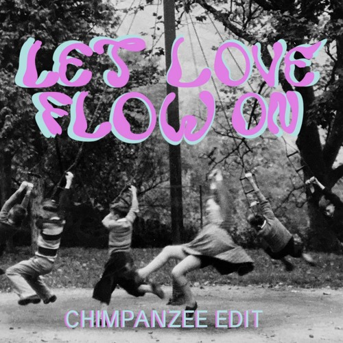 Chimpanzee - Let Love Flow On