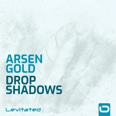 Arsen Gold - Drop Shadows [OUT NOW]