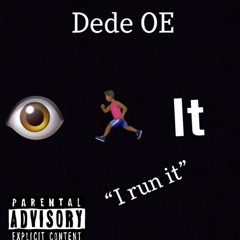 Dede OE -I Run It (who run it freestyle)