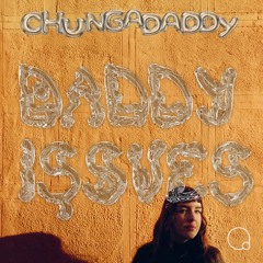 DADDY ISSUES #22 By Chungadaddy HOST MIX