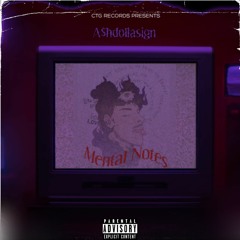 Mental Notes- A$hdollasign