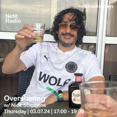 Oversharing w/ Nick Stephens - 7th August 2025