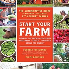 [READ] EPUB 💏 Start Your Farm: The Authoritative Guide to Becoming a Sustainable 21s