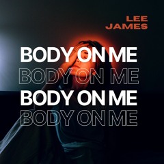 Lee James - Body On Me