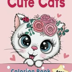 PDF Book Cute Cats Coloring Book for Kids Ages 4-8: Adorable Cartoon Cats, Kittens & Caticorns