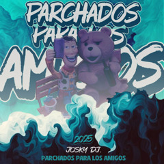 PARCHADOS PARA LOS AMIGOS -BDAY BASH SANTIAGO MEJIA - JOSKY DJ