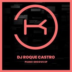 PREMIERE: DJ Roque Castro - Piano Groove [Klaphouse Records]