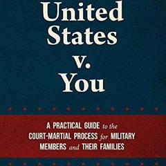 [ACCESS] EPUB KINDLE PDF EBOOK The United States v. You: A Practical Guide to the Cou