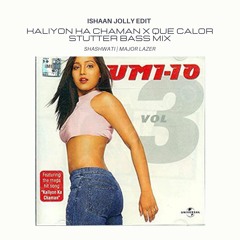 Kaliyon Ka Chaman X Que Calor - Stutter Bass Mix | Shashwati & Major Lazer| Ishaan Jolly Edit