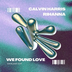 Calvin Harris, Rihanna - We Found Love (Davejaxx Edit)