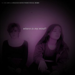 Where Is My Mind? [Ee-Vee-Bee-G-orgeous Novo Piano Vocal Remix] - PIXIES