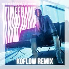 Timeframe - IMAN FANDI (KOFLOW REMIX)