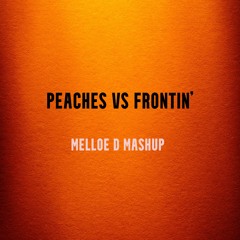 Peaches VS Frontin' (Melloe D Mashup)