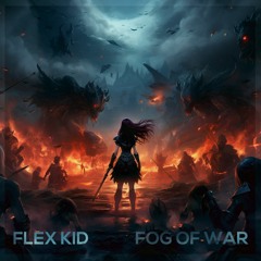 Flex Kid - Fog of War