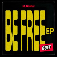 CUFF197: KAHU - Be Free (Original Mix) [CUFF]