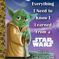 [READ] EPUB 📪 Everything I Need to Know I Learned From a Star Wars Little Golden Boo