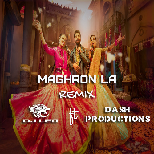 Maghron La Remix - Coke Studio - Dj Leo Pakistan ft Dash Productions
