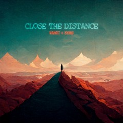 Vanic & SYRE - Close The Distance