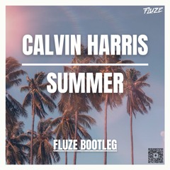 Calvin Harris - Summer (Fluze Bootleg)