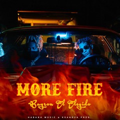 MORE FIRE. BAYRON EL ELEGIDO