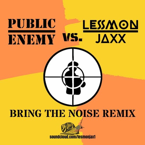 Public Enemy Vs. Lesmon Jaxx - Bring The Noise (Remix)