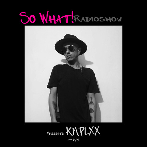 So What Radioshow 499/KMPLXX