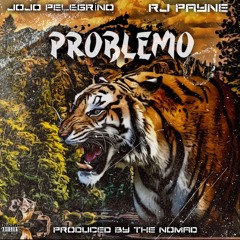 JoJo Pellegrino & RJ Payne - Problemo (Prod. By The Nomad)