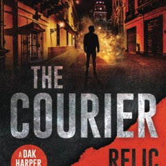 DOWNLOAD Books The Courier A Dak Harper Thriller (The Relic Runner)
