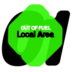 Out Of Fuel - Local Area [SUBB0101]