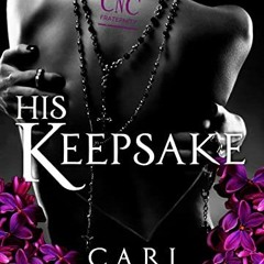 READ EBOOK 📤 His Keepsake: A Dark Romance (CNC Fraternity Book 1) by  Cari Silverwoo