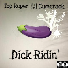 Dick Ridin' ft. Lil Cumcrack (Prod.BrodyOnTheBeat)